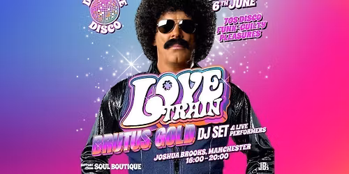 Love Train (DJ Set) Day Time Disco with Brutus Gold Manchester