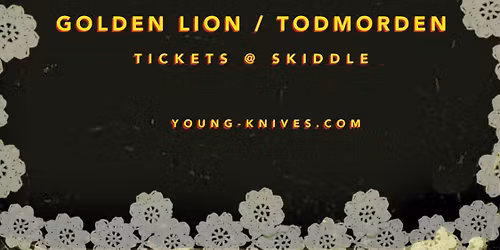 Young Knives + DJ Richard H\u00e9ctor-Jones