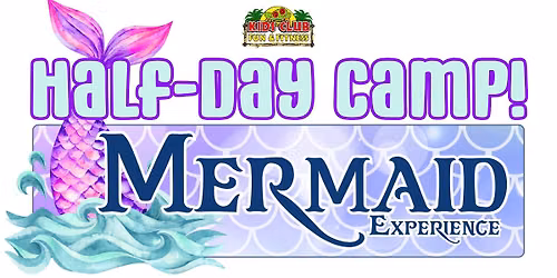 Mermaid Experience \u2022 Ages 6-12 \u2022 1\/2 Day Camp \u2022 June 22-26