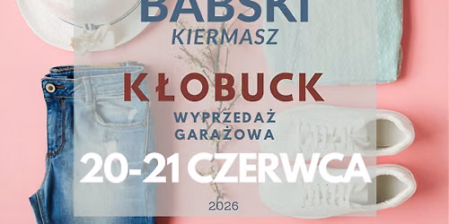 Babski Kiermasz K\u0142obuck - XV edycja - wyprzeda\u017c gara\u017cowa 