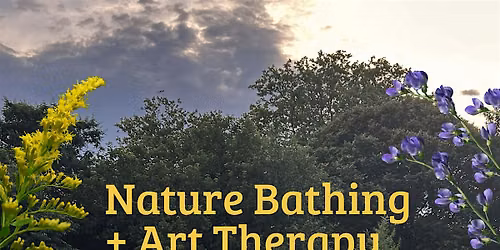 Nature Bathing + Art Therapy