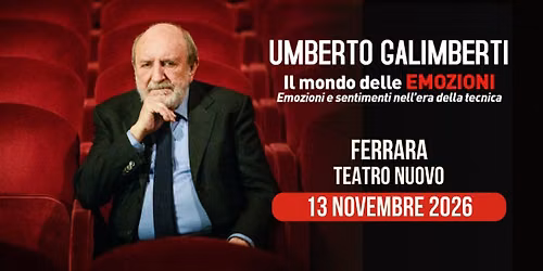 FERRARA - Teatro Nuovo, Umberto Galimberti: Il Mondo delle EMOZIONI