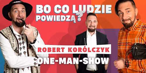 Chorz\u00f3w: Robert Kor\u00f3lczyk \u201eBo co ludzie powiedz\u0105?\u201d