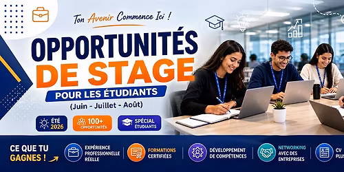 Opportunit\u00e9s de Stage Pour Les \u00c9tudiants (Juin - Juillet - Ao\u00fbt)