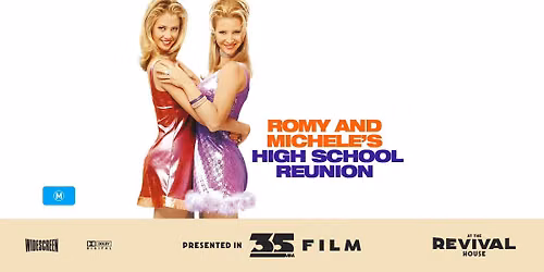 Romy and Michele's High School Reunion (M) PRESENTED IN 35MM FILM