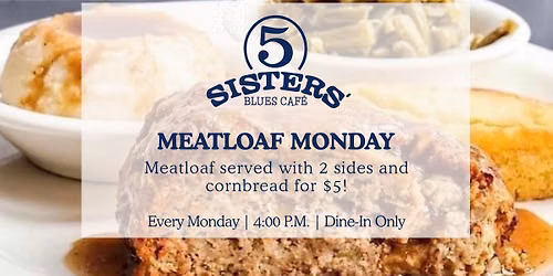 Meatloaf Monday at Five Sisters