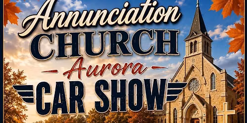 Annunciation Church Aurora Car Show!
