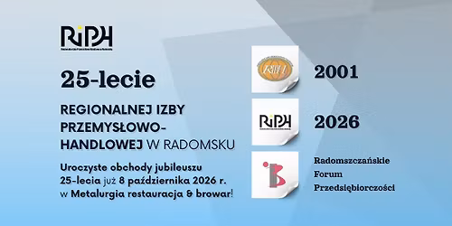 25-lecie RIPH w Radomsku: VIII Radomszcza\u0144skie Forum Przedsi\u0119biorczo\u015bci