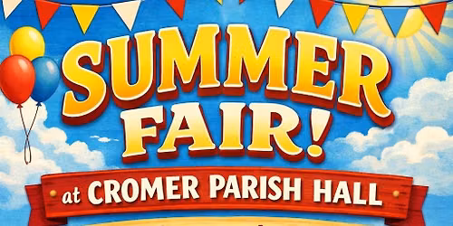 Summer Fair - Saturday 22nd August at Cromer Parish Hall