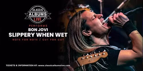 Classic Albums Live - Bon Jovi: Slippery When Wet (London, ON)