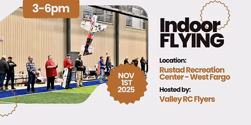 November 1st 2025 - Indoor Flying at Rustad Recreation Center