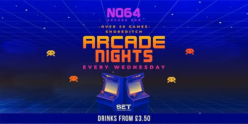 Arcade Nights @ NQ64 Shoreditch Wednesday 13th May