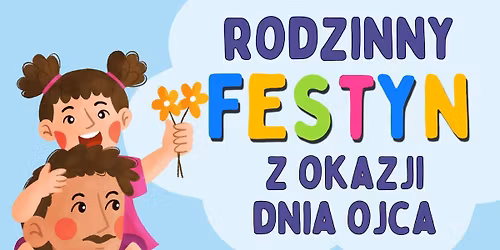 Rodzinny Festyn z okazji Dnia Ojca