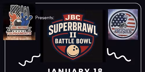 JBC SuperBrawl II, Battle Bowl, JBC Nitro Series Event #6, sponsored by TJ\u2019s Pro Shop