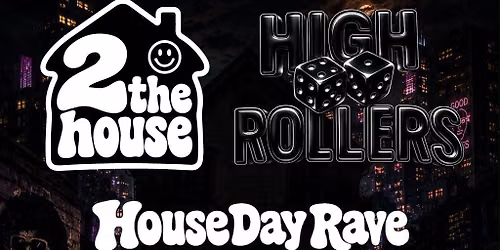 2TheHouse x HighRollers