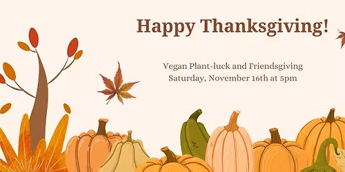 Thanksgiving Plant-Luck and Show & Tell!