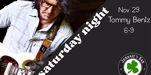 Saturday Night w\/ Tommy Bentz!