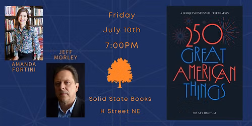 Amanda Fortini & Jeff Morley - 250 Great American Things