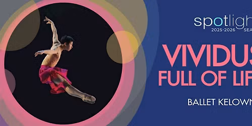 Ballet Kelowna: Vividus - Full of Life