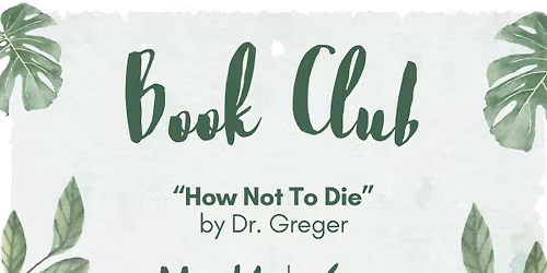 Book Club - "How Not To Die" by Dr Greger