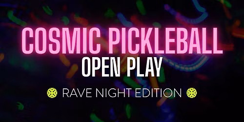 Cosmic Pickleball Open Play