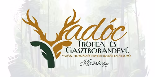 VAD\u00d3C \/\/ Tr\u00f3fea- \u00e9s Gasztrorandev\u00fa \/\/ vad\u00e1sz, horg\u00e1sz \u00e9s term\u00e9szetbar\u00e1t tal\u00e1lkoz\u00f3