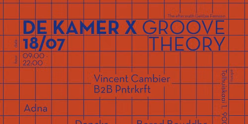 De Kamer X Groove Theory - The aftermath Gentse feesten