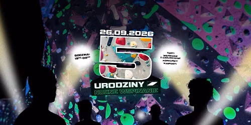 5. urodziny Fabryki Wspinania - NOCNE WSPINANIE