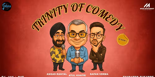Trinity of Comedy- Season 1 ft. Atul Khatri, Sapan Verma and Angad Ranyal in Dubai
