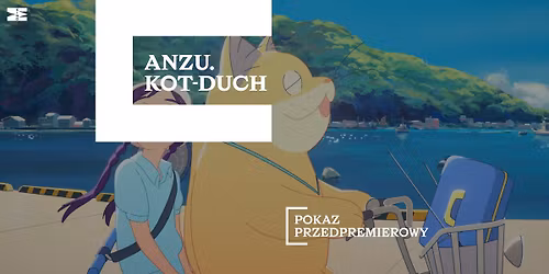 \ud83c\udfa5Pokazy przedpremierowe: ANZU. KOT-DUCH \ud83d\ude40 re\u017c. Y\u00f4ko Kuno, Nobuhiro Yamashita