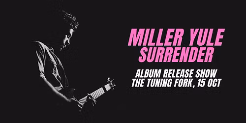 Miller Yule - SURRENDER - Album Release Show