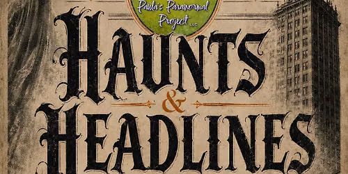 Haunting & Headlines True Crime & Ghost Tour