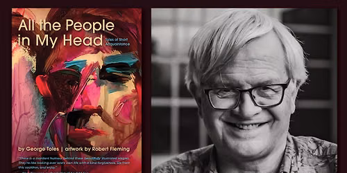 George Toles Book Launch (All the People in My Head) hosted by Guy Maddin