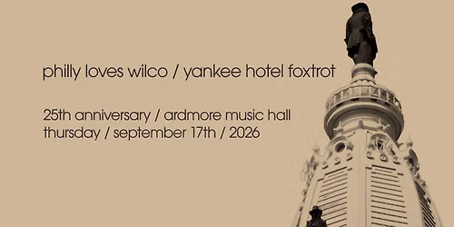 Philly Loves Wilco: Yankee Hotel Foxtrot 25th Anniversary at Ardmore Music Hall 9\/17