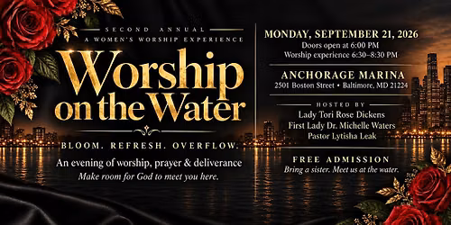 2nd Annual Worship on the Water. Women's Worship: Bloom. Refresh. Overflow.