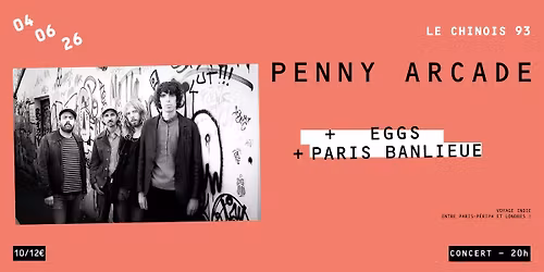 PENNY ARCADE (UK) + EGGS + PARIS BANLIEUE