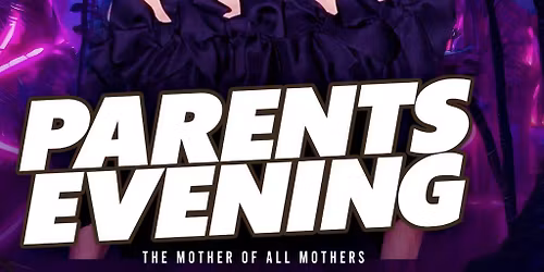 AXM Presents PARENTS EVENING!