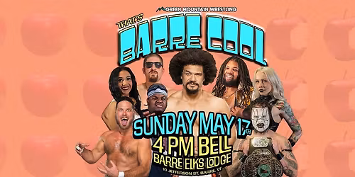 Green Mountain Wrestling presents "That's Barre Cool" featuring former WWE star Carlito!