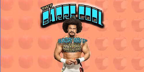 Green Mountain Wrestling presents "That's Barre Cool" featuring former WWE star Carlito!