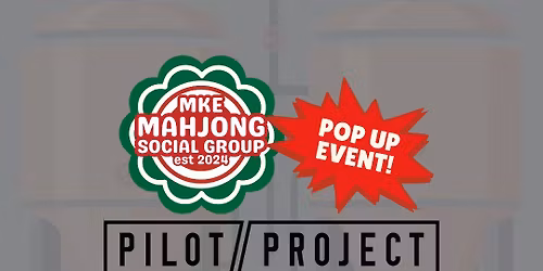May 7 MKE Mahjong x Pilot Project Pop Up!