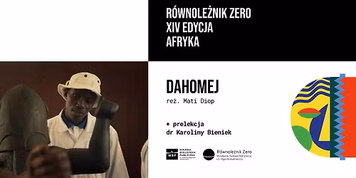 R\u00d3WNOLE\u017bNIK ZERO XIV EDYCJA AFRYKA | DAHOMEJ | re\u017c. Mati Diop | 2024 + prelekcja dr Karoliny Bieniek