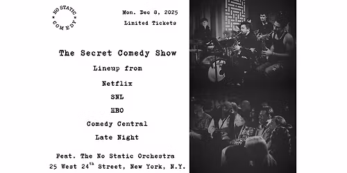 NYC\u2019s Secret Comedy Show Feat. The No Static Orchestra (Netflix, SNL, HBO)