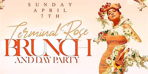 Terminal Rose - Brunch and Day Party