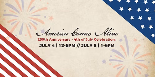 America Comes Alive 250th Anniversary - 4th of July Celebration (Day 2)