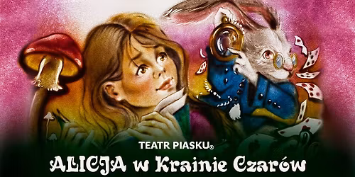 Pozna\u0144: Teatr Piasku Tetiany Galitsyny - spektakl Alicja w Krainie Czar\u00f3w