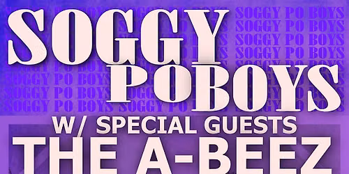 Soggy Po Boys and special guests The A-Beez