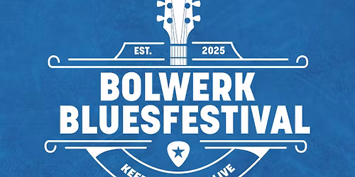 Bolwerk Bluesfestival | Keep The Blues Alive