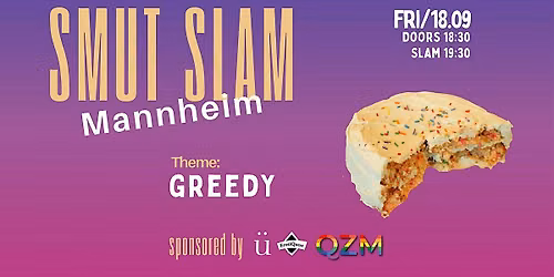 Smut Slam Mannheim: "GREEDY"