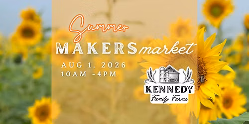 Summer Makers Market at Kennedy Family Farms