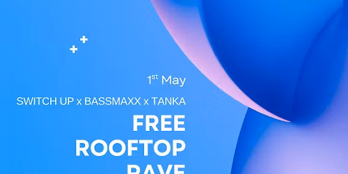 Free rooftop rave (Switch up x Bassmaxx x Tanka Audio) \/ 01.05